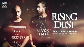 RISING DUST - 100K LIKES MINI MIX - - SPRING 2017 (Continues Mix)