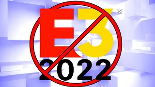 E3 2022 is Officially Cancelled (Not an April Fools Joke)