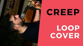 Creep - Radiohead (Original Arrangement) - Loop Cover