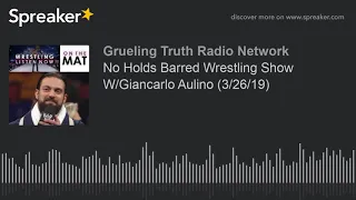 No Holds Barred Wrestling Show W/Giancarlo Aulino (3/26/19)