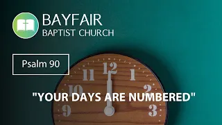 Bayfair Baptist Church - Psalm 90 // August 13th, 2023