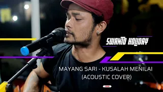 Mayang sari - Kusalah menilai (Swanto holiday acoustic cover)