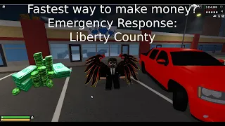 Fastest Way To Make Money??  Roblox Emergency Response: Liberty County