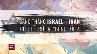 Israel và Iran có thể sẽ đưa những cuộc tấn công, đáp trả trở về trong "bóng tối"? | VTC Now