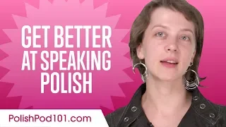 How to Get Better at Speaking Polish?