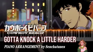 Gotta Knock a Little Harder [Piano Arrangement] - Cowboy Bebop Movie Theme