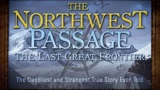 The Northwest Passage: The Last Great Frontier