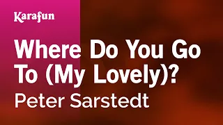 Where Do You Go To (My Lovely)? - Peter Sarstedt | Karaoke Version | KaraFun