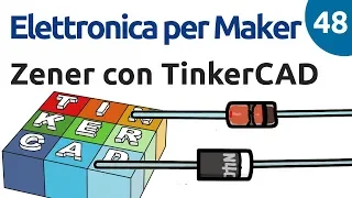 Simulare un diodo zener in TinkerCAD Circuits - Elettronica per Maker - Video 48