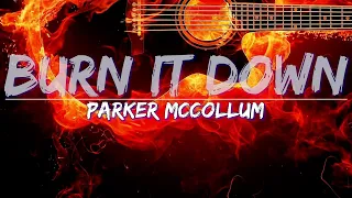Parker McCollum - Burn It Down (Lyrics) - Audio at 192khz, 4k Video