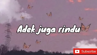 Adek juga rindu(lyrics)