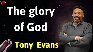 The glory of God - Prophecy from Tony Evans