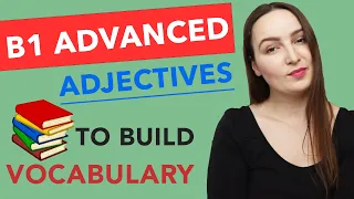 B1 ADVANCED ADJECTIVES to Build your Vocabulary