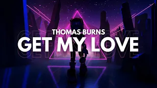 Thomas Burns - Get My Love (Lyric Video)