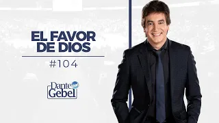 Dante Gebel #104 | El favor de Dios