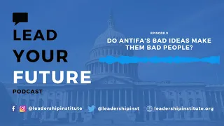 Do Antifa's Bad Ideas Make Them Bad People? | Lead Your Future