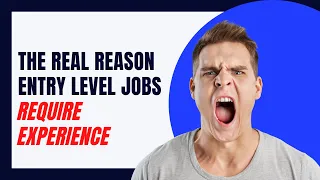 THE REAL REASON ENTRY LEVEL JOBS REQUIRE EXPERIENCE