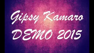 Gipsy Kamaro | DEMO 2015