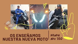 OS PRESENTAMOS NUESTRA NUEVA MOTO. HONDA ADV 350