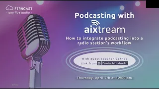 How to integrate podcasting into a radio station's workflow — Ferncast Webinar Replay