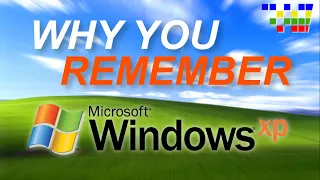 Why you Remember Windows XP