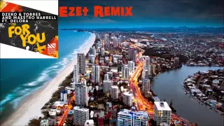 Dzeko & Torres, Maestro Harrell - For You (Feat Delora) (Ezet Remix)