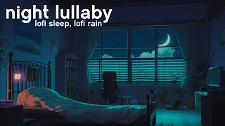 Night lullaby 💤 lofi sleep, lofi rain