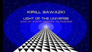 Kirill Sawazki - Light of the Universe (Live at Synth Siberia 16.12.2023) [extract]