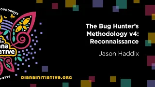 Diana Initiative 2020 - Jason Haddix - The Bug Hunter’s Methodology v4: Reconnaissance