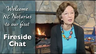 NC Notaries First in a series of Fireside Chats.