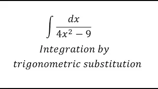 Calculus Help: Integral of dx/(4x^2-9) - Integration by trigonometric substitution