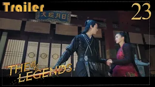 Hold my hand girl, let's fight together!│Trailer EP23│The Legends│Bai Lu, Xu Kai│Fresh Drama