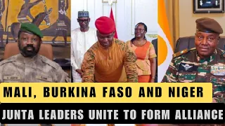 Mali, Burkina Faso and Niger Unite: Junta leaders form Alliance