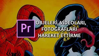 Premiere Pro: Objeleri, Videoları, Fotoğrafları Hareket Ettirme