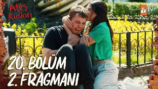 Ateş Kuşları 20. Bölüm 2. Fragmanı | ''Ben senin herkesin olurum"  @atvturkiye