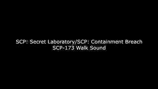 SCP: Secret Laboratory - SCP-173 Walk Sound