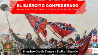 THE CONFEDERATE ARMY. Southern Weapons and Tactics in the Civil War ** Emilio Ablanedo **.