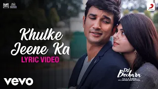 Khulke Jeene Ka - Dil Bechara|Lyric Video|Sushant|@A. R. Rahman|Arijit-Shashaa