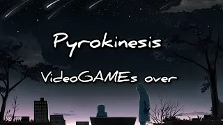 Pyrokinesis - videoGAMEs over