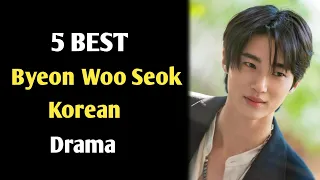 TOP 5 BEST Byeon Woo Seok Drama list || Byeon Woo Seok kdrama || BEST Korean drama