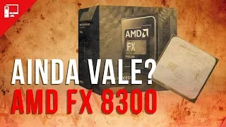 Ainda vale a pena AMD FX 8300 em 2019? [resumo]