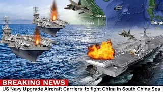 US Navy Upgrade Aircraft Carriers  to fight China in South China Sea
