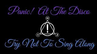 Panic! At The Disco Try not to Sing along