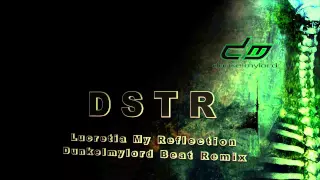 DSTR - Lucretia My Reflection ( Dunkelmylord Beat Remix )