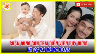 Chân Dung Con Trai Của Diễn Viên Duy Hưng Và Vợ 9X Nóng Bỏng