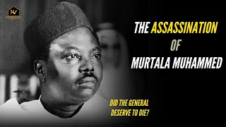 Murtala Muhammed: Did the General Deserve to Die?