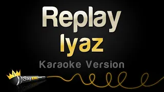 Iyaz - Replay (Karaoke Version)