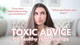 Popular relationship advice that’s actually toxic if you want a healthy love life (part 4)
