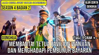 SEASON 4 BAGIAN 2 | MEMBANTAI PEMBUNUH BAYARAN DAN TETUA YG MEMBERONTAK | SPIRIT SWORD SOVEREIGN