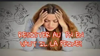 VAUT IL LA PEINE DE RESISTER AU PERVERS NARCISSIQUE ?